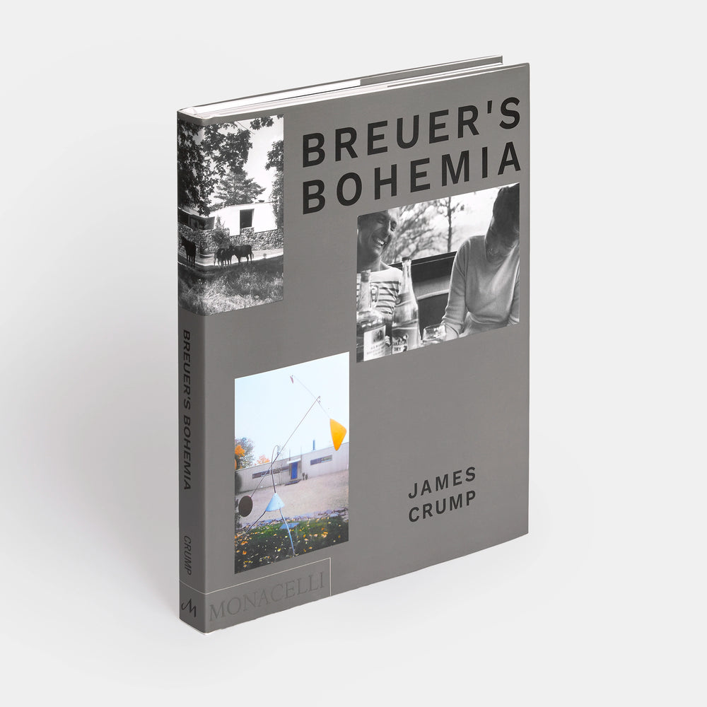 Breuer's Bohemia: The Architect, His Circle, and Midcentury Houses in New England | James Crump.