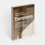 Transform: Promising Places, Second Chances, and the Architecture of Transformational Change | Deborah Berke + Thomas de Monchaux